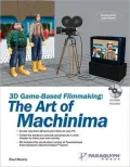 3D Game-Based Filmmaking: The Art of Machinima: Creating Animated Films with 3D Game Technology