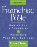 Franchise Bible How to Buy a Franchise or Franchise Your Own Business