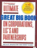 Ultimate Book of Forming Corporations, LLCs and Partnerships: Everything You Need to Know
