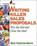 Writing Killer Sales Proposals: Win the Bid and Close the Deal