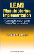 Lean Manufacturing Implementation: A Complete Execution Manual for Any Size Manufacturer