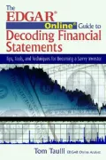 The Edgar Online Guide for Decoding Financial Statements: Tips, Tools, and Techniques for Becoming a Savvy Investor