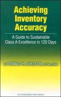 Achieving Inventory Accuracy: A Guide to Sustainable Class a Excellence in 120 Days