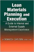 Lean Materials Planning and Execution: A Guide to Internal and External Supply Management Excellence