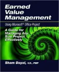 Earned Value Management Using Microsoft Office Project: A Guide for Managing Any Size Project Effectively [With CDROM]