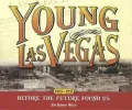 Young Las Vegas: 1905-1931 Before the Future Found Us
