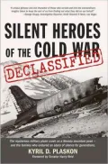 Silent Heroes of the Cold War: The Mysterious Military Plane Crash on A Nevada Mountain Peak - and the Families Who Endured an Abyss of Silence for Generation