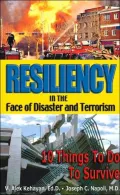 Resiliency in the Face of Disaster and Terrorism: 10 Things to Do to Survive