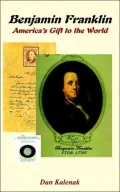 Benjamin Franklin: America's Gift to The