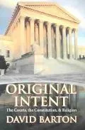 Original Intent The Courts, the Constitution, and Religion