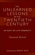 The Unlearned Lessons of the Twentieth Century: An Essay on Late Modernity