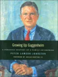 Growing Up Guggenheim A Personal History Of A Family Enterprise