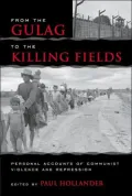 From the Gulag to the Killing Fields: Personal Accounts of Political Violence and Repression in Communist States