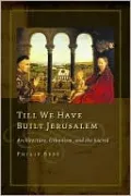 Till We Have Built Jerusalem: Architecture, Urbanism, and the Sacred