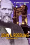 John A. Roebling and His Suspension Bridge on the Ohio River