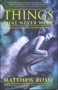 Things That Never Were: Fantasies, Lunacies and Entertaining Lies