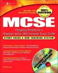 MCSE Designing Security for a Windows Server 2003 Network (Exam 70-298): Study Guide & DVD Training System