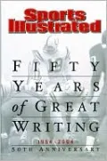Sports Illustrated: Fifty Years of Great Writing, 1954-2004