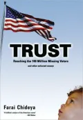 Trust: Reaching the 100 Million Missing Voters: and Other Selected Essays