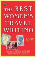 The Best Women's Travel Writing 2005: True Stories from Around the World