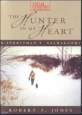The Hunter in My Heart: A Sportsman's Salmagundi