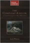 The Compleat Angler: Or, the Contemplative Man's Recreation