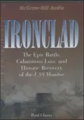 Ironclad: The Epic Battle, Calamitous Loss, and Historic Recovery of the USS Monitor