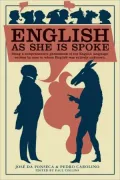 English as She Is Spoke: The New Guide of the Conversation in Portugese and English, in Two Parts