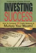 Investing Success How to Conquer 30 Costly Mistakes & Multiply Your Wealth