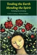 Tending the Earth, Mending the Spirit: The Healing Gifts of Gardening