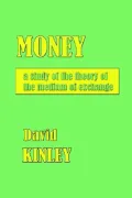 Money: A Study of the Theory of the Medium of Exchange