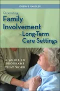 Promoting Family Involvement in Long-Term Care Settings: A Guide to Programs That Work