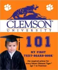 Clemson University 101: My First Text-Board-Book