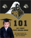 Purdue University 101: My First Text-Board-Book