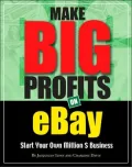 Make Big Profits on eBay: The Ultimate Guide for Building a Business on eBay