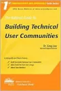 The Rational Guide to Building Technical User Communities