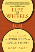 Life on Wheels: The A to Z Guide to Living Fully with Mobility Issues