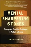 Mental Sharpening Stones: Manage the Cognitive Challenges of Multiple Sclerosis