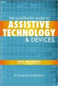 The Illustrated Guide to Assistive Technology and Devices: Tools and Gadgets for Living Independently