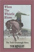 When The Whistle Blows, The Turk Greenough Story