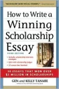 How to Write a Winning Scholarship Essay: 30 Essays That Won Over $3 Million in Scholarships