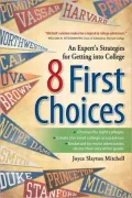 8 First Choices: An Expert's Strategies for Getting into College