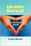 Life After Betrayal: A Practical Guide