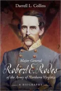 Major General Robert E Rodes of the Army of Northern Virginia: A Biography