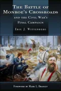 Battle of Monroe's Crossroads: And the Civil War's Last Campaign