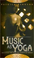 Music As Yoga: Discover the Healing Power of Sound