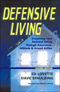Defensive Living: Preserving Your Personal Safety Through Awareness, Attitude, and Armed Action
