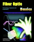Fiber Optic Basics; Technology, Systems and Installation