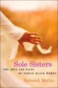 Sole Sisters: The Joys and Pains of Single Black Women