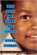 God Gave Me Some Bad Advice: Growing Up, Going to War, and Making It in America